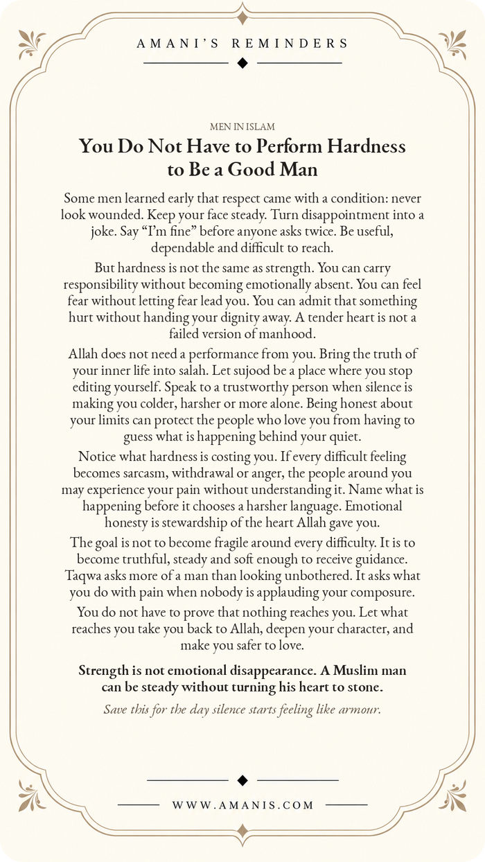 Amani’s Reminders artwork for Muslim men about strength without emotional hardness, honesty before Allah, and becoming safer to love.