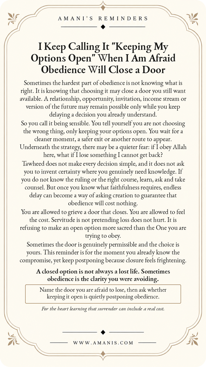 Amani’s Reminders Tawheed poster: I Keep Calling It Keeping My Options Open When I Am Afraid Obedience Will Close a Door.