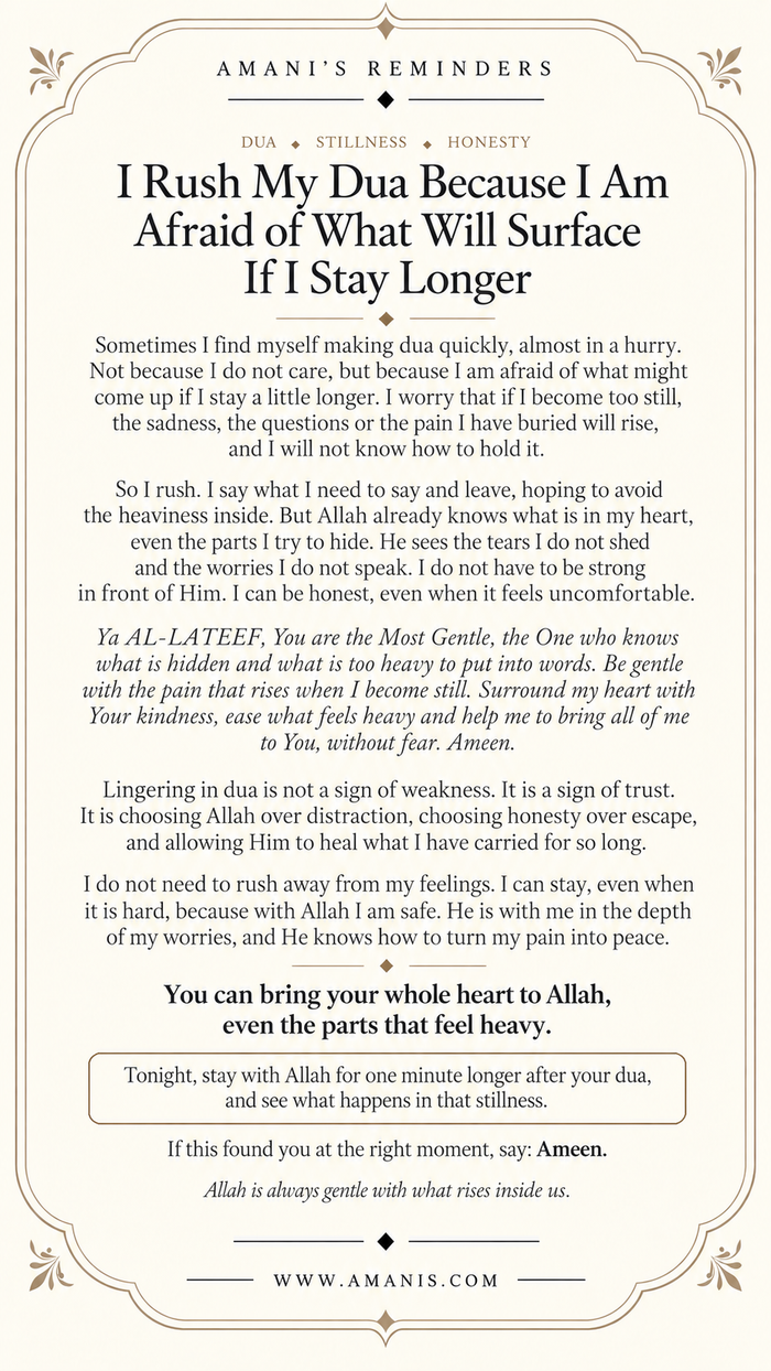 Amani’s Reminders artwork: I Rush My Dua Because I Am Afraid of What Will Surface If I Stay Longer.